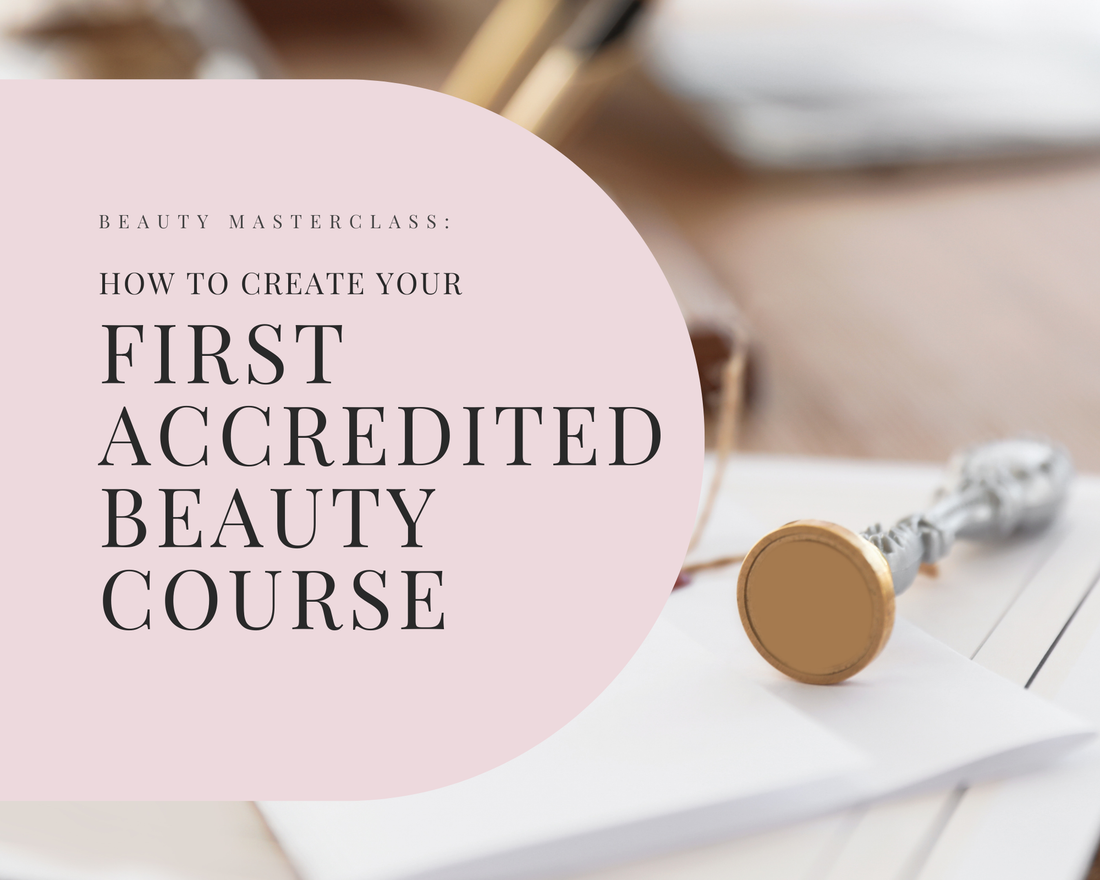 How to Create Your First Accredited Beauty Course (Even If You’re Starting from Scratch)