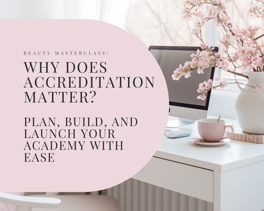 Accreditation Explained: Why Recognition Matters for Your Beauty Qualifications