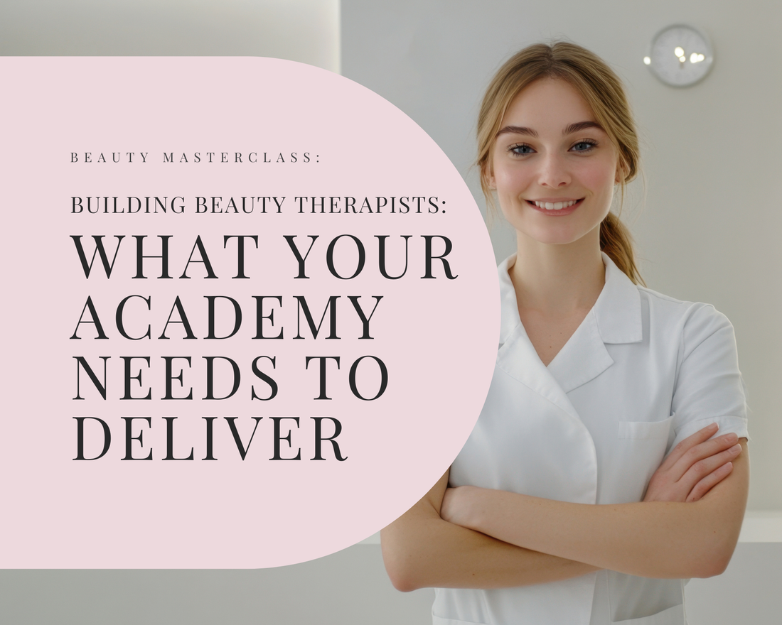 Building Beauty Therapists: What Your Academy Needs to Deliver