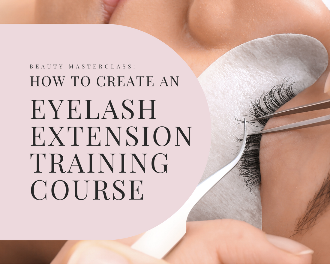How to Create an Eyelash Extensions Training Course